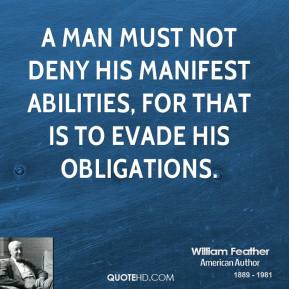 william-feather-author-quote-a-man-must-not-deny-his-manifest